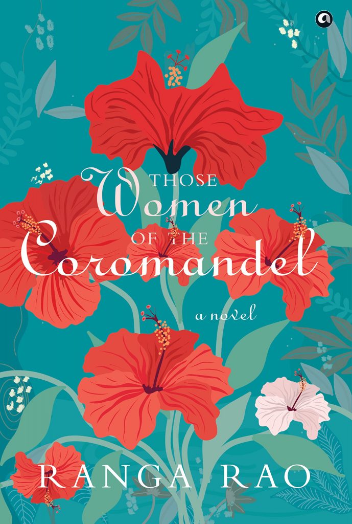 “Those Women of the Coromandel” brings to life the eclectic, intertwined lives of three women living in Coromandel in nineteenth-century India