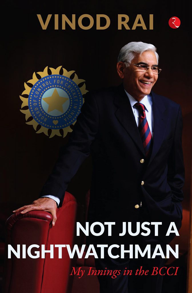 “Not Just a Nightwatchman”: This book details Vinod Rai’s innings in the BCCI “Not Just a Nightwatchman”: This book details Vinod Rai’s innings in the BCCI - indusdispatch.in