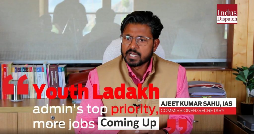 WATCH | Youth Ladakh admin’s top priority, more jobs coming up: Ajeet Sahu WATCH | Youth Ladakh admin’s top priority, more jobs coming up: Ajeet Sahu - Ladakh News - indusdispatch.in