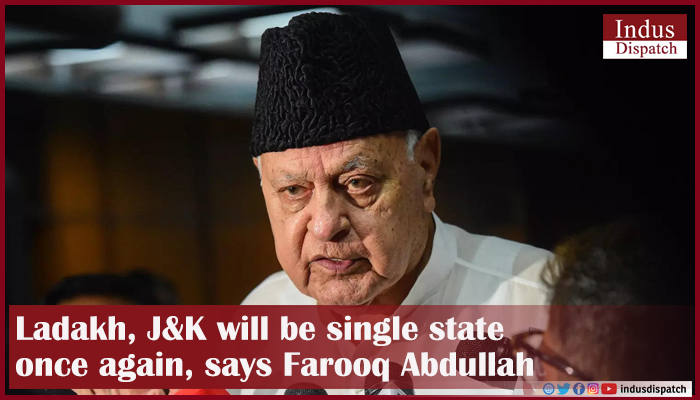 Ladakh, J&K will be single state once again: Farooq Abdullah