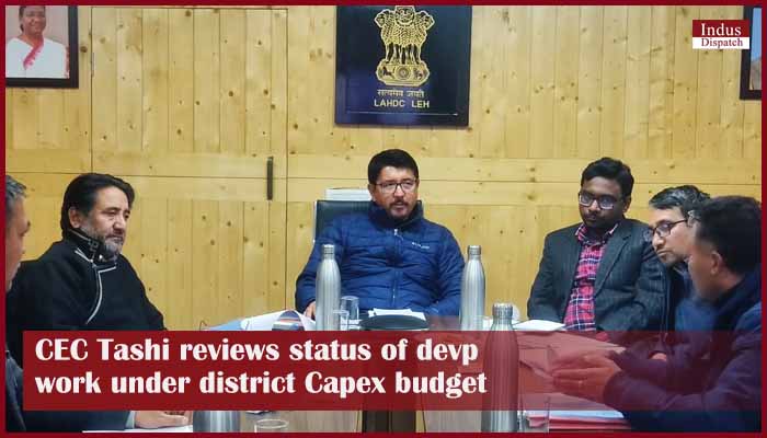 CEC Tashi reviews status of devp work under district Capex budget